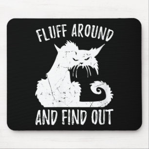 Womens Fluff Around Funny Sarcastic Cat Lady Quote Mouse Pad