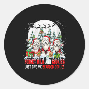 Womens Forget Milk And Cookies Just Give Me Bearde Classic Round Sticker