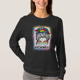 Womens Free Mum Hugs Bleached Messy Bun Lgbt Rain T-Shirt
