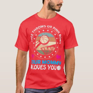 Womens Free Throws or Pink Bows Mummy Loves You Ge T-Shirt