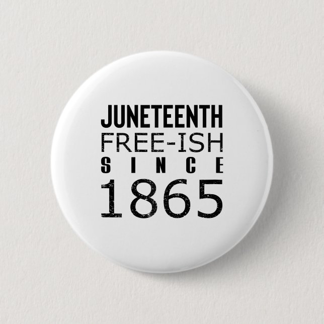 Womens Freeish Juneteeth Since 1865 Black History  6 Cm Round Badge (Front)