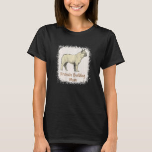 Womens French Bulldog Mum Bleached Cute Dog T-Shirt