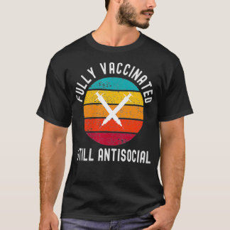 Womens Fully Vaccinated Still Antisocial Funny Cu T-Shirt
