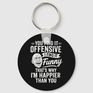 Womens Funny Adult Humour Sarcastic Offensive Happ Key Ring