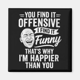 Womens Funny Adult Humour Sarcastic Offensive Happ Magnet