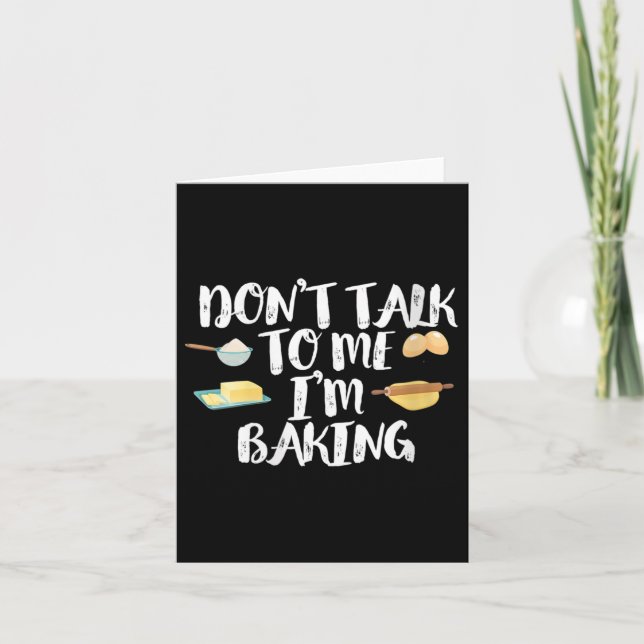 Womens Funny Baker Quote, Don't Talk To Me I'm Bak Card (Front)