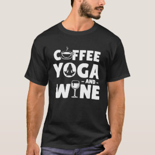 Womens Funny Coffee Yoga Pose And Wine Lovers T-Shirt