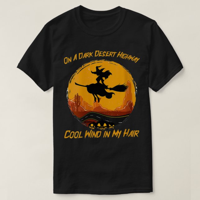 Womens Funny Dark Desert Highway Witch Wind in my  T-Shirt (Design Front)