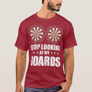 Womens Funny Dart Sayings Stop Looking At My T-Shirt