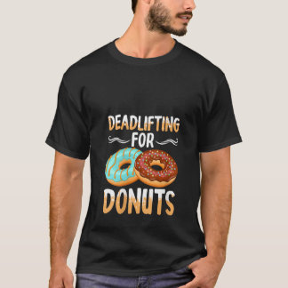 Womens Funny Deadlifting For Donuts Gym Workout T-Shirt