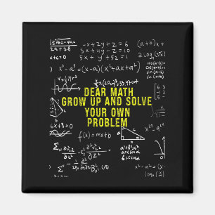 Womens Funny Dear Math Grow Up And Solve Your Own Magnet