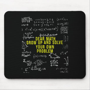 Womens Funny Dear Math Grow Up And Solve Your Own  Mouse Pad