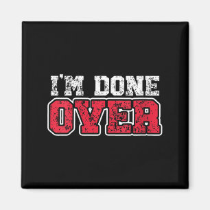 Womens Funny Done Over _ Sarcastic Ironic Quote _ Magnet
