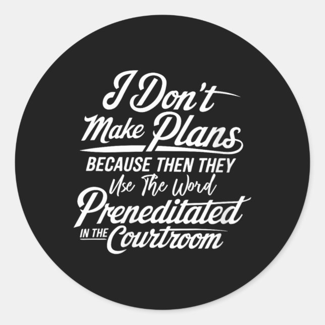 Womens Funny Dont Make Plans Quote Premeditated Classic Round Sticker (Front)
