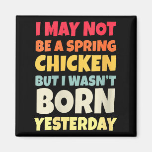 Womens Funny Getting Older Retro Spring Chicken Bi Magnet