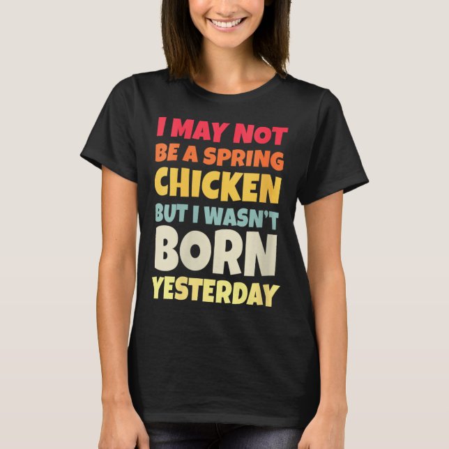Womens Funny Getting Older Retro Spring Chicken Bi T-Shirt (Front)