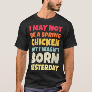 Womens Funny Getting Older Retro Spring Chicken Bi T-Shirt