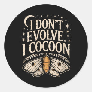 Womens Funny Gothic Quote Dont Evolve Cocoon Classic Round Sticker