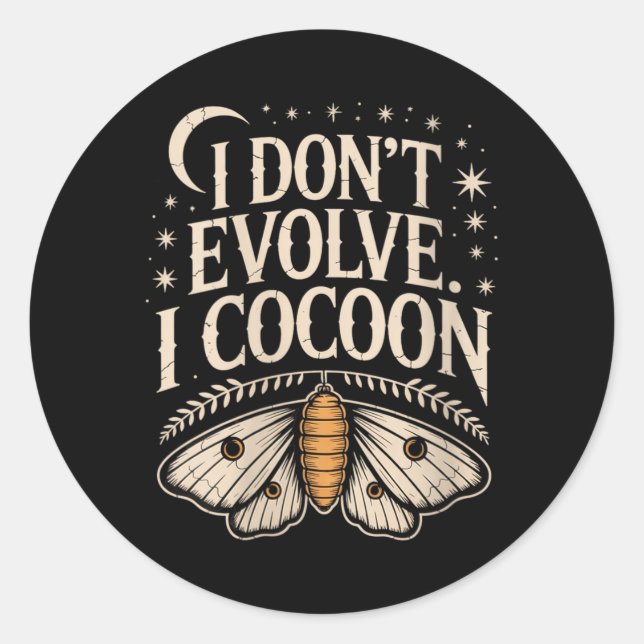 Womens Funny Gothic Quote Dont Evolve Cocoon Classic Round Sticker (Front)