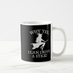 Womens Funny Halloween Shirt Why Can Drive A Stick Coffee Mug