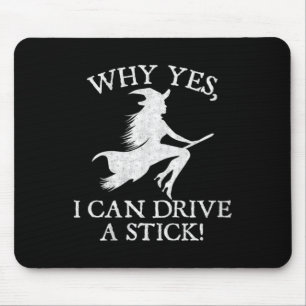 Womens Funny Halloween Shirt Why Can Drive A Stick Mouse Pad