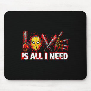 Womens Funny Horror Love Is All I Need Slasher Val Mouse Pad