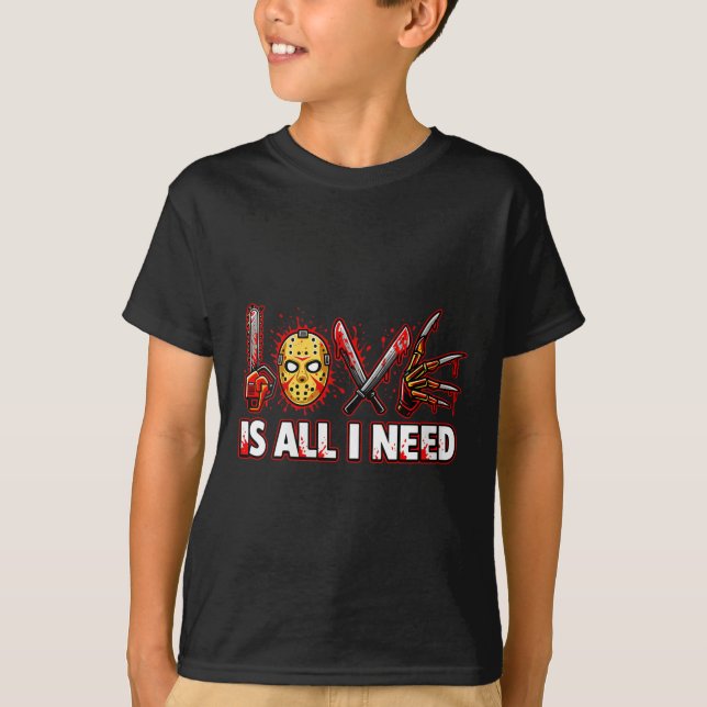 Womens Funny Horror Love Is All I Need Slasher Val T-Shirt (Front)