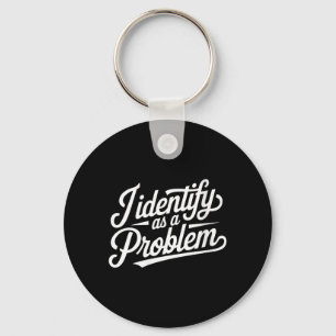 Womens Funny Humour Joke Sarcastic Quote Identify Key Ring
