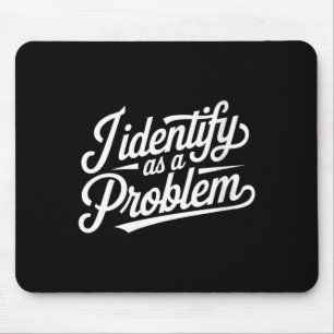 Womens Funny Humour Joke Sarcastic Quote Identify Mouse Pad