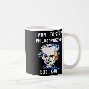 Womens Funny I Want To Stop Philosophising But I K Coffee Mug