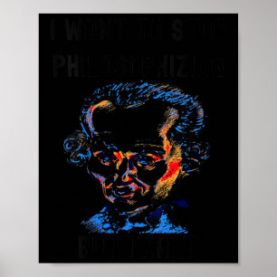 Womens Funny I Want To Stop Philosophising But I K Poster