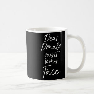 Womens Funny Kamala Harris Quote Cute Dear Donald  Coffee Mug