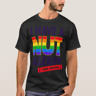 Women'S Funny Lesbian Shirt I Have A Nut Allergy L
