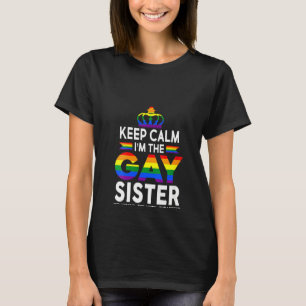 Womens Funny Lgb Keep Calm I'm The Gay Sister T-Shirt
