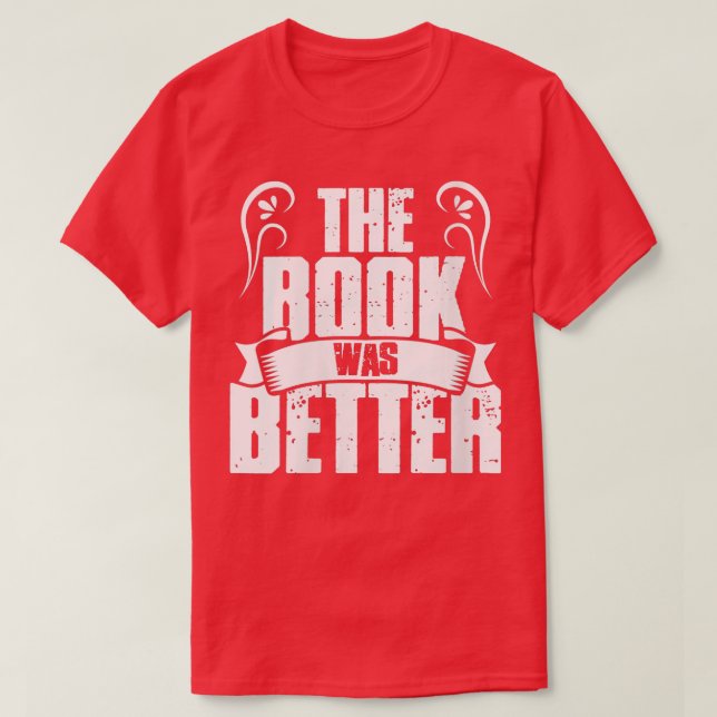 Womens Funny Literary The Book Was Better Writer R T-Shirt (Design Front)