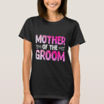 Womens Funny Mother's Day Bridal Party Wedding Mot T-Shirt<br><div class="desc">Womens Funny Mother's Day Bridal Party Wedding Mother Of The Groom</div>
