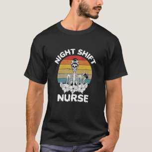 Womens Funny Night Shift Nurse Skeleton Coffee Nur T-Shirt