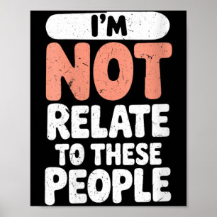 Womens Funny Not Related To These People Sarcastic Poster