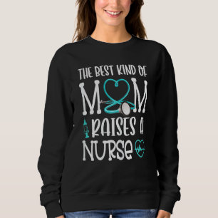 Womens Funny Nurse Mum Quote The Best Kind Of Mum  Sweatshirt