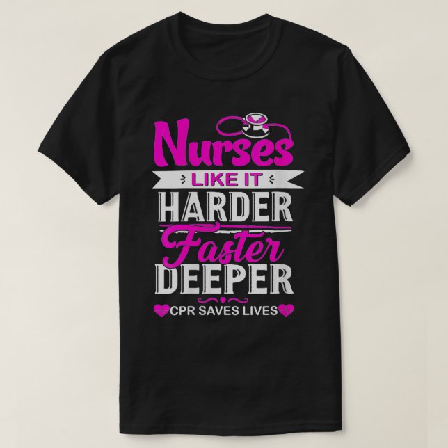 Womens Funny Nurses Like It Harder Faster Deeper C T-Shirt (Design Front)