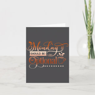 Womens Funny Quote Sy Monday Should Be Optional  Card