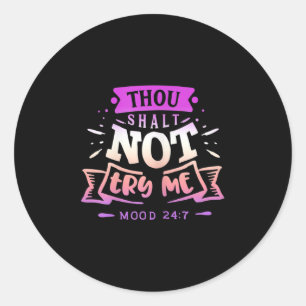 Womens Funny Quote Sy Thou Shalt Not Try Me  Classic Round Sticker