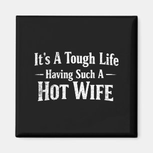 Womens Funny Quotes It’s A Tough Life Having Such Magnet