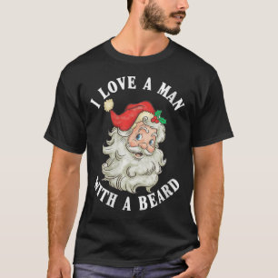 Womens Funny Santa Claus Christmas I Love A Man Wi T-Shirt