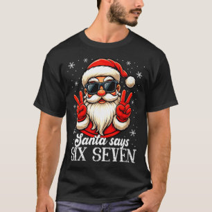 Womens Funny Santa Says Six Seven Christmas 67 Mem T-Shirt