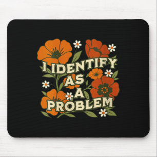 Womens Funny Sarcastic Humour Quote Women Identify Mouse Pad