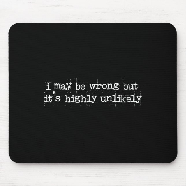 Womens Funny Sarcastic Quote May Be Wrong Rarely Mouse Pad (Front)