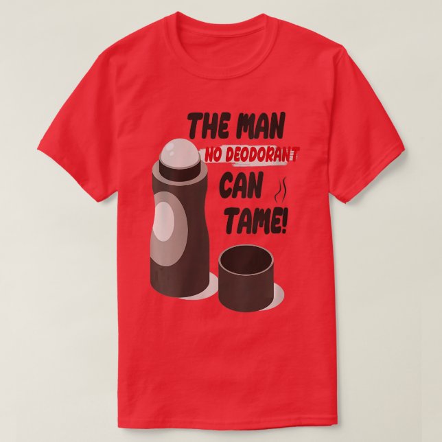 Womens Funny Sarcastic Sweaty Smelly Man No Deodor T-Shirt (Design Front)