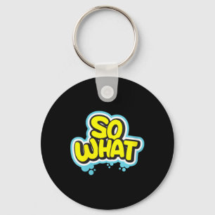 Womens Funny Sarcastic What Slogan Quote Gift For Key Ring