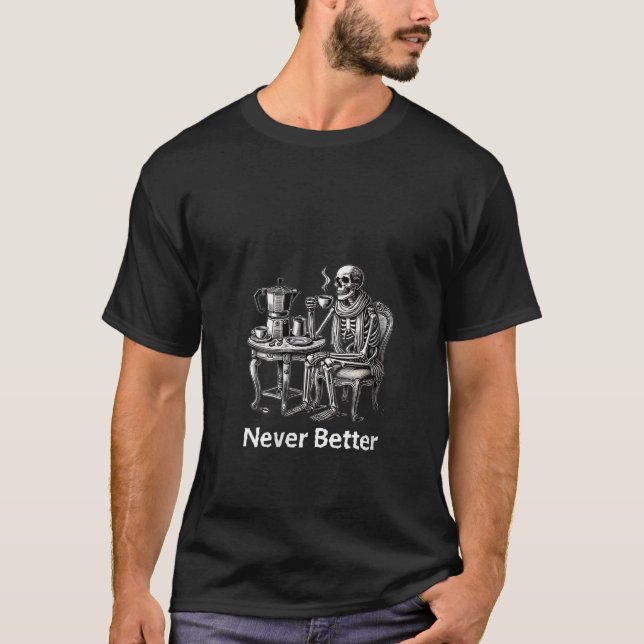 Womens Funny Skeleton Drinking Coffee Lover Never  T-Shirt (Front)